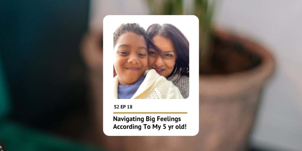 S2 EP 18 Navigating big feelings with my 5 yr old | Self Care 101 Podcast - Puja McClymont