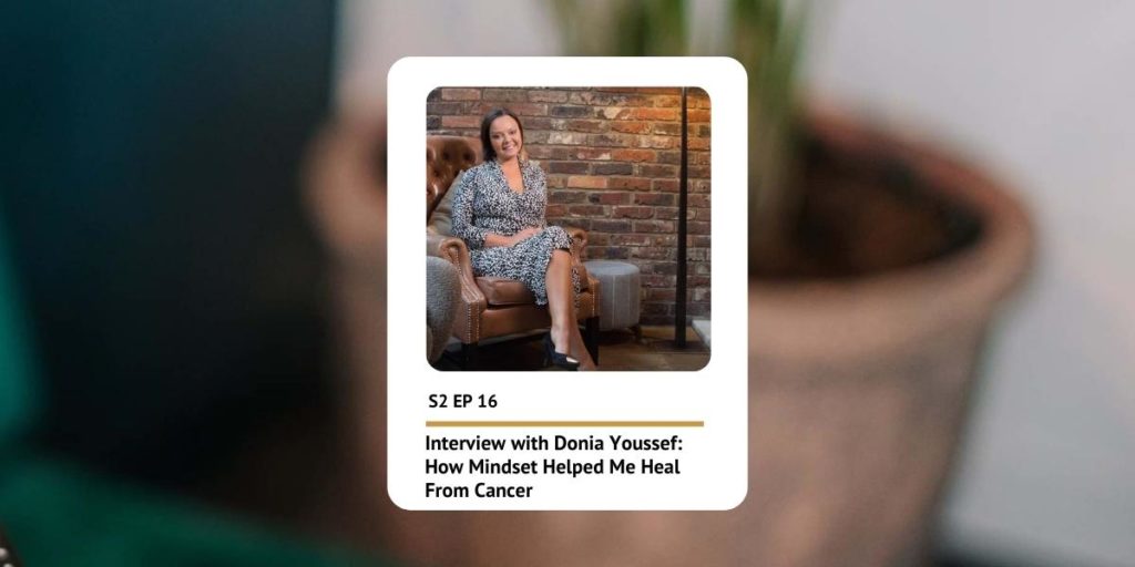 Donia Youssef: How Mindset Helped Me Heal From Cancer | Self Care 101 - Puja McClymont
