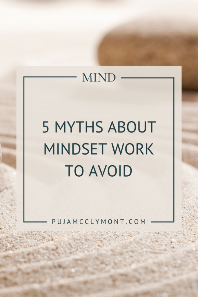 5 Myths About Mindset Work | Blog - Puja McClymont