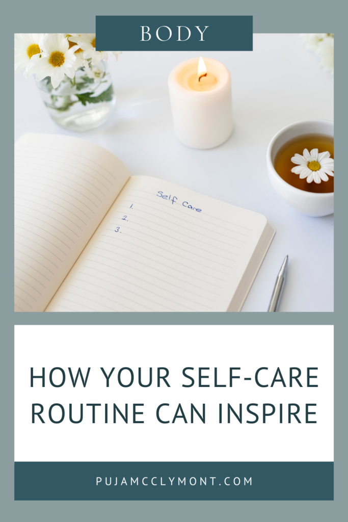 How your self-care routine can inspire other people | Blog - Puja McClymont