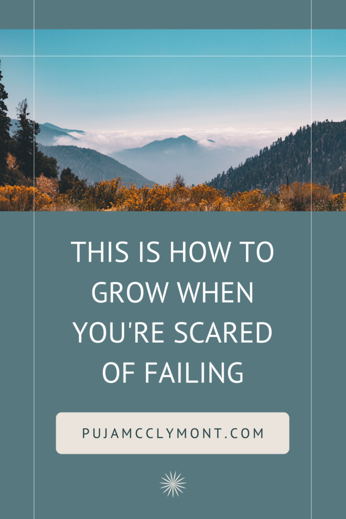 How To Grow When You're Scared Of Failing - Puja McClymont