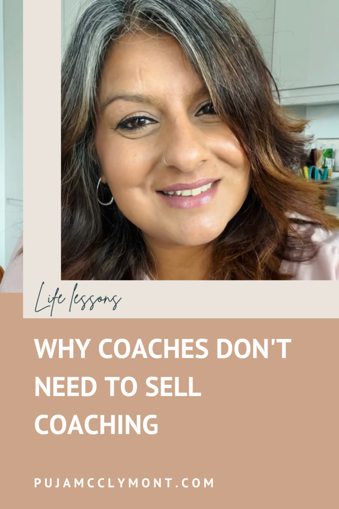 Why coaches don't need to sell coaching - Puja McClymont