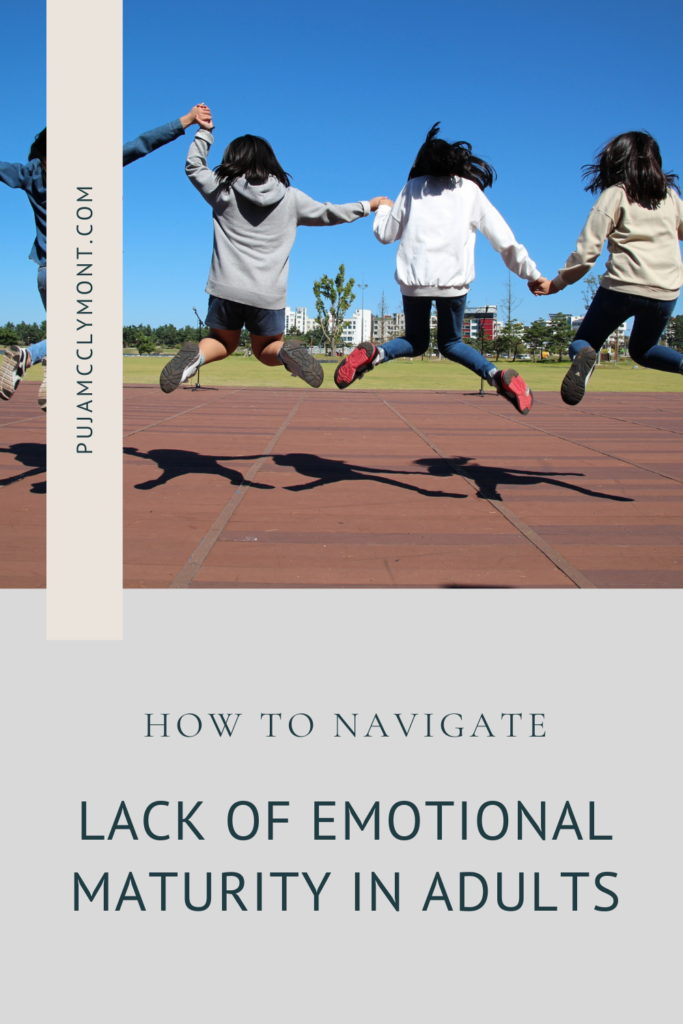 Lack of Emotional Maturity in Adults | Blog - Puja McClymont