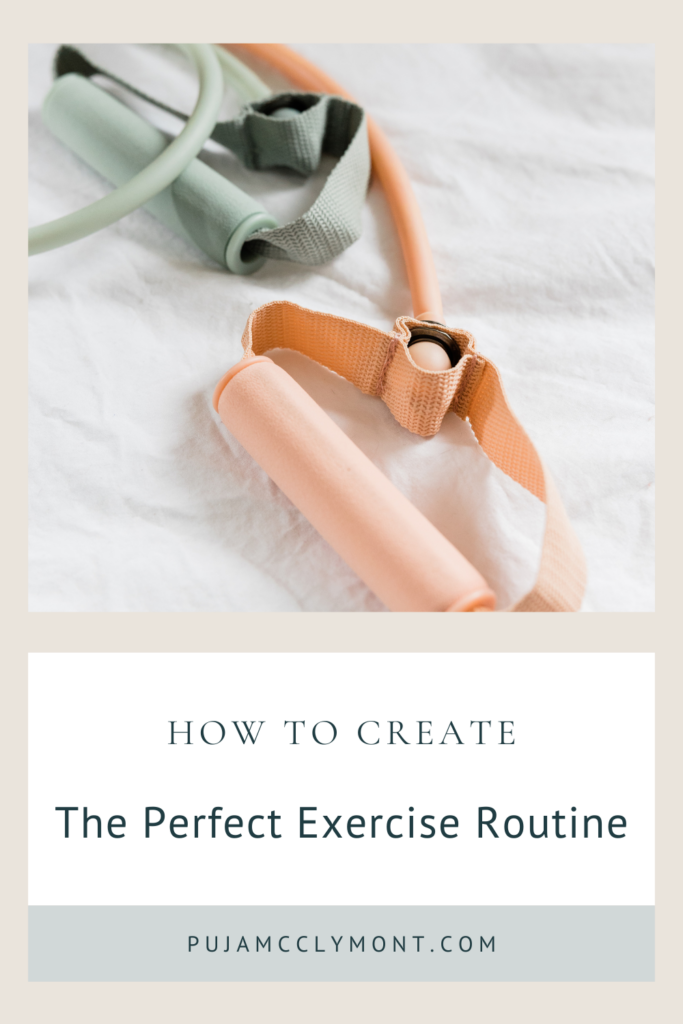 Create The Perfect Exercise Routine | Blog - Puja McClymont