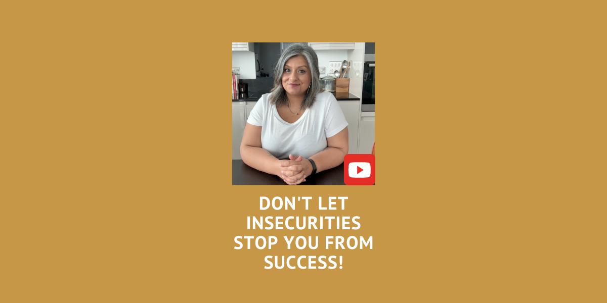 Don't Let Insecurities Stop Your Success | YouTube - Puja K McClymont
